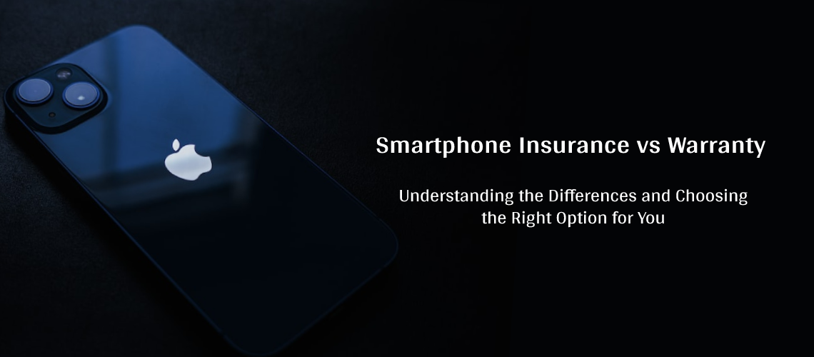 Smartphone Insurance vs Warranty